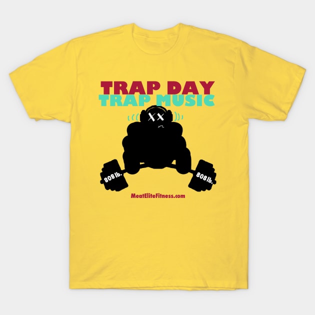 Trap Day T-Shirt by MeatElite